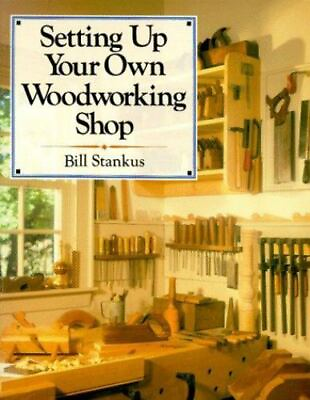 Setting Up Your Own Woodworking Shop by Stankus Bill $4.09