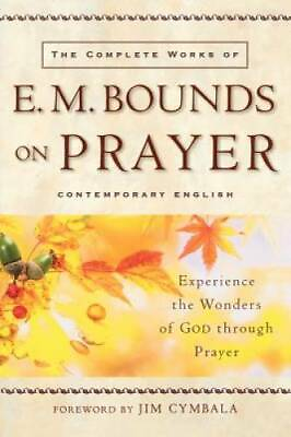 #ad The Complete Works of E. M. Bounds on Prayer: Experience the Wonders VERY GOOD $6.91