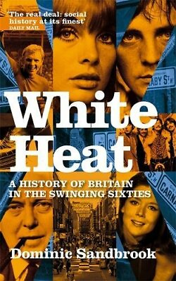 #ad White Heat: A History of Britain in the Swin... by Sandbrook Dominic Paperback $12.65