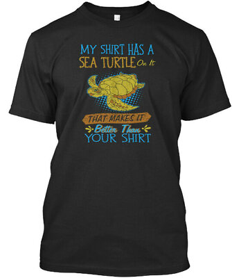 My Has A Sea Turtle Shirt On It That Makes Better T Shirt Made in USA S to 5XL #ad $22.95