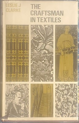#ad THE CRAFTSMAN IN TEXTILES Leslie J Clarke G. Bell amp; Son 1968 Hardcover $18.99