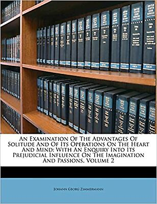 #ad An Examination Of The Advantages Of Solitude And Of Its Operations On The Hea... $24.74