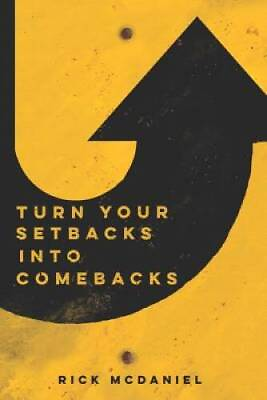 #ad Turn Your Setbacks Into Comebacks Paperback By McDaniel Rick GOOD $4.39