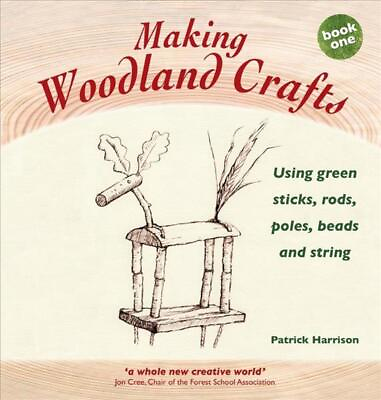 #ad Making Woodland Crafts: Book One: Using Green Sticks Rods Poles Beads and Str $27.64