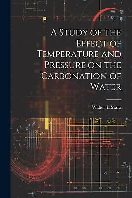 #ad A Study of the Effect of Temperature and Pressure on the Carbonation of Water by $24.68