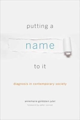 #ad Putting a Name to It: Diagnosis in Contemporary Society $30.35