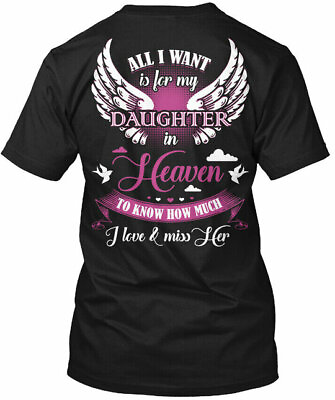 Daughter In Heaven All I Want Is For My To Know How T Shirt $24.78