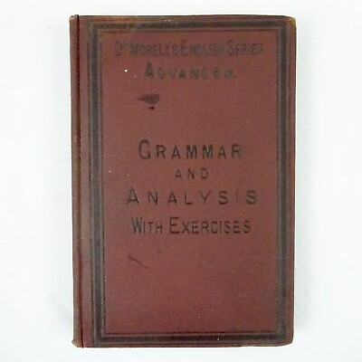 #ad Grammer and Analysis with Exercises Dr Morell#x27;s English Advanced Series 1876 $13.19