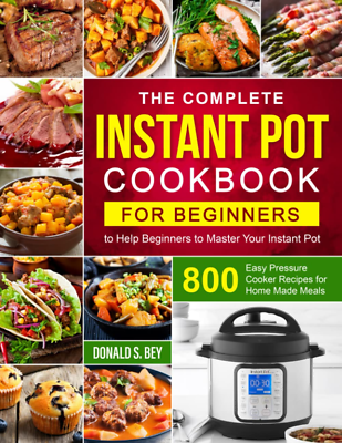 #ad The Complete Instant Pot Cookbook for Beginners: 800 Easy Pressure Cooker NEW $26.99