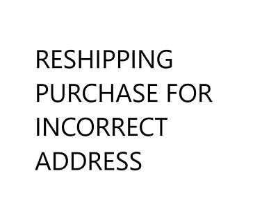#ad Reshipping Purchase Cost for Incorrect Address $10.00