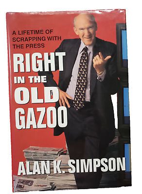 #ad Right in the Old Gazoo by Senator Alan K. Simpson Media Press Politics $4.59