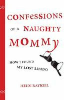 Confessions of a Naughty Mommy: How I Found My Lost Libido by Raykeil Heidi p #ad $4.47