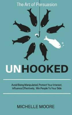 #ad Unhooked: Avoid Being Manipulated Protect Your Interest Influence Effecti... $12.98