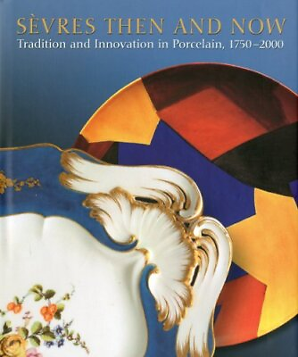 #ad Sevres Then and Now: Tradition and Innovation in Po... by Liana Paredes Hardback $12.16