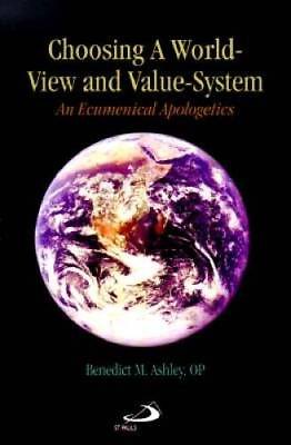#ad Choosing a World View and Value System: An Ecumenical Apologetics GOOD $25.48