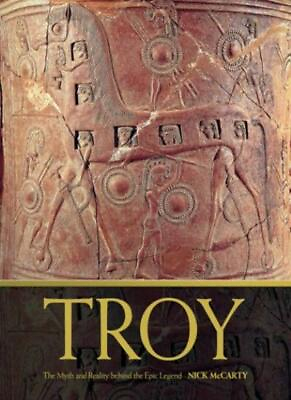 #ad Troy: The Myth and Reality Behind the Epic Legend By NICK MCCA $25.00