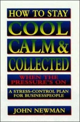 #ad How to Stay Cool Calm amp; Collected When the Pressure#x27;s on: A Stress Control... $5.09