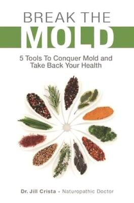 #ad Break The Mold: 5 Tools To Conquer Mold And Take Back Your Health $19.18