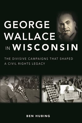#ad George Wallace in Wisconsin : The Divisive Campaigns That Shaped a Civil Righ... $22.23