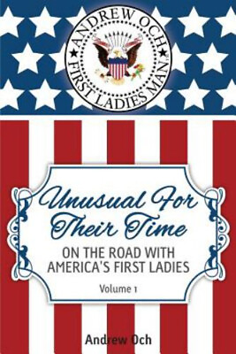 #ad Unusual for Their Time : On the Road with America#x27;s First Ladies $6.96