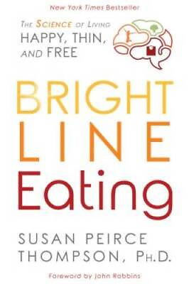 #ad Bright Line Eating: The Science of Living Happy Thin amp; Free Hardcover GOOD $3.48