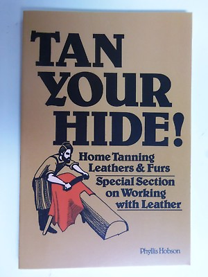 #ad Book quot;Tan Your Hide quot; By Phyllis Hobson Skinning Tanning Fleshing Fur Handling $22.95