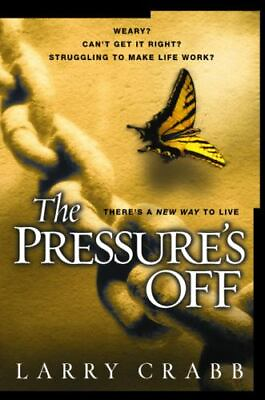 #ad The Pressure#x27;s Off: There#x27;s a New Way to Live by Crabb Larry hardcover $4.47