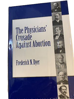 #ad New amp; Sealed The Physicians#x27; Crusade Against Abortion by Frederick N. Dyer $198.00