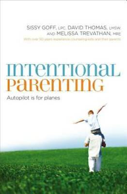 #ad Intentional Parenting: Autopilot Is for Planes Paperback By Goff Sissy GOOD $4.31