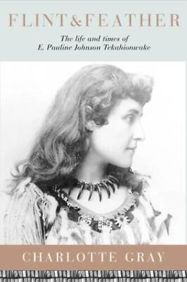 #ad Flint Feather: The Life and Times of E Pauline Johnson VERY GOOD $7.19