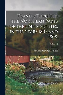 #ad Travels Through the Northern Parts of the United States in the Years 1807 and 1 AU $69.34