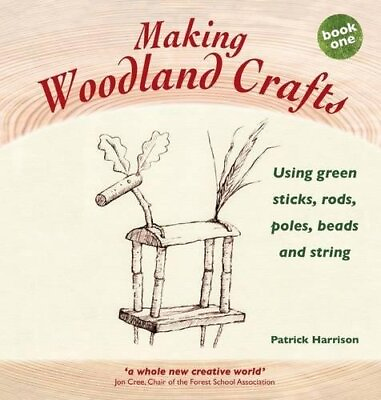 #ad MAKING WOODLAND CRAFTS: USING GREEN STICKS RODS POLES By Patrick Harrison VG $66.49