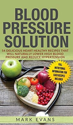 #ad Blood Pressure Solution Mark Evans 54 Delicious Heart Healthy Recipes Lower BP AU $31.99