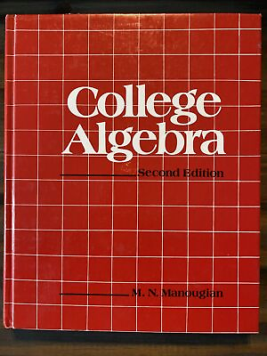 #ad COLLEGE ALGEBRA by M.N. Manougian 2nd Ed. 1986 Hardcover $15.49