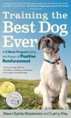 #ad Training the Best Dog Ever: A 5 Week Program Using the Power of Positive GOOD $3.98