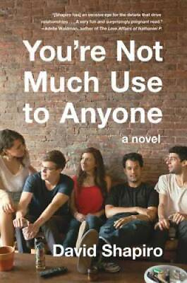 #ad Youre Not Much Use to Anyone: A Novel Hardcover By Shapiro David GOOD $4.57