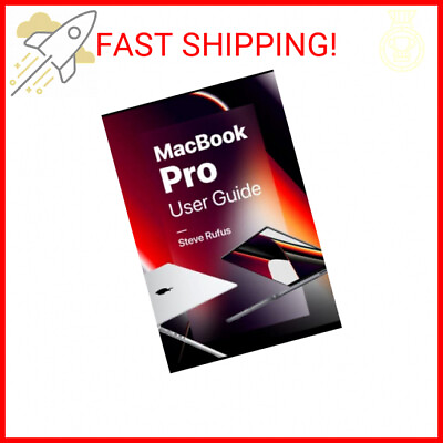 MacBook Pro User Guide: Manual for Beginners and Seniors on How to Use MacBook P $17.87