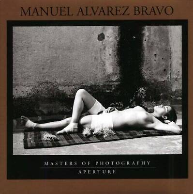 #ad #ad Manuel Alvarez Bravo: Masters of Photography Series Aperture Masters of GOOD $7.94