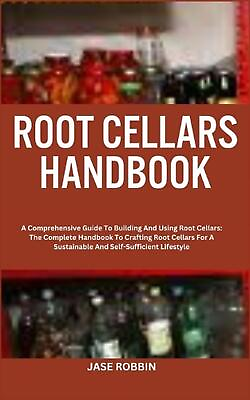 #ad Root Cellars Handbook: A Comprehensive Guide To Building And Using Root Cellars: $18.26