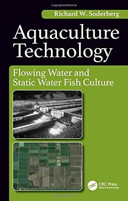 AQUACULTURE TECHNOLOGY: FLOWING WATER AND STATIC WATER By Soderberg Richard W. #ad $74.75