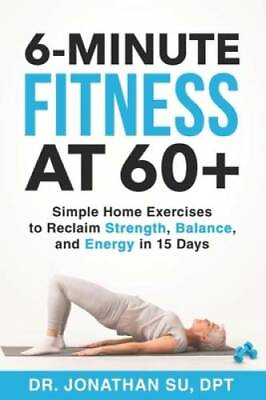 #ad 6 Minute Fitness at 60: Simple Home Exercises to Reclaim Strength Balan GOOD $8.06