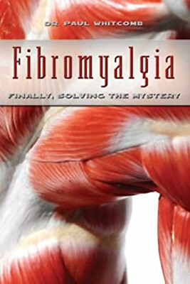 #ad Fibromyalgia : Finally Solving the Mystery Paperback Paul Whitco $10.32