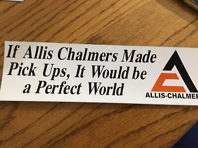 #ad Allis Chalmers Bumper sticker If Allis Chalmers Built pick up Trucks $4.99