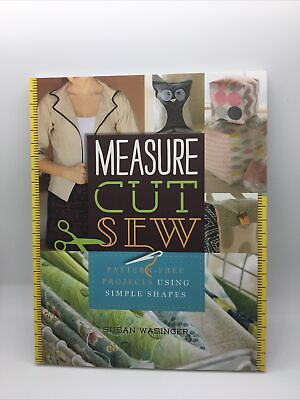 #ad Measure Cut Sew: Pattern Free Projects Using Simple Shapes Susan Wasinger New $9.92