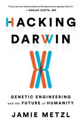 #ad Hacking Darwin: Genetic Engineering and the Future of Humanity GOOD $4.62