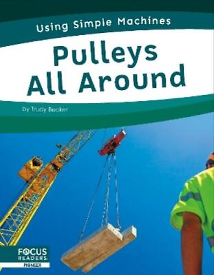 #ad Trudy Becker Using Simple Machines: Pulleys All Around Paperback UK IMPORT $14.61
