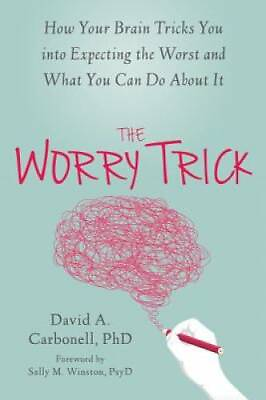 #ad The Worry Trick: How Your Brain Tricks You into Expecting the Worst and W GOOD $4.96