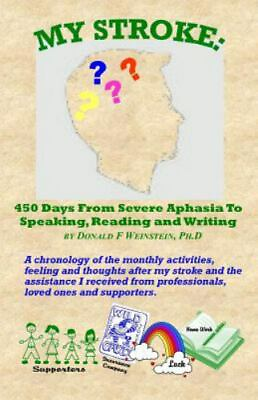 #ad My Stroke: 450 Days From Severe Aphasia Speaking Reading and Writing: New $3.15
