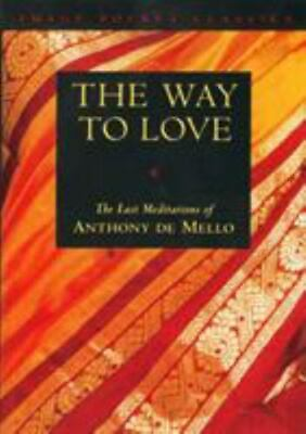 #ad Way to Love: The Last Meditations of Anthony de Mello by de Mello Anthony $5.75