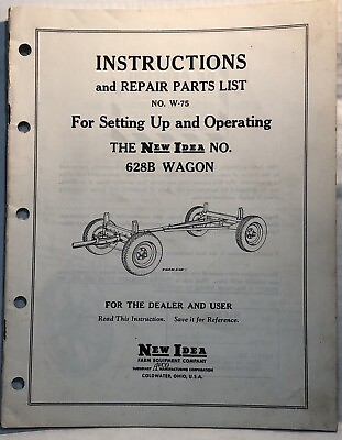 Original New Idea 628B Wagon Setting Up amp; Operating amp; Parts Manual No. W 75 $15.95